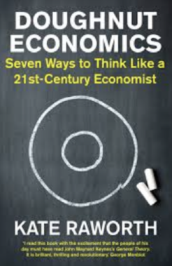 Doughnut Economics: Seven Ways to Think Like a 21st-Century Economist by Kate Raworth